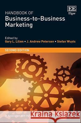 Handbook of Business-to-Business Marketing Gary L. Lilien Andrew J. Petersen Stefan H. K. Wuyts 9781803923611 Edward Elgar Publishing Ltd
