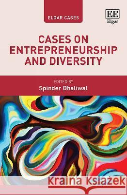 Cases on Entrepreneurship and Diversity Spinder Dhaliwal 9781803923840