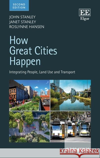 How Great Cities Happen: Integrating People, Land Use and Transport Roslynne Hansen 9781803924052 Edward Elgar Publishing Ltd