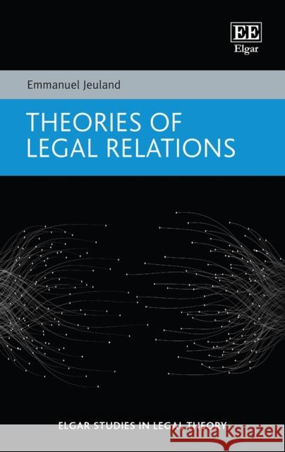 Theories of Legal Relations Emmanuel Jeuland 9781803924892 Edward Elgar Publishing Ltd