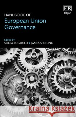 Handbook of European Union Governance Sonia Lucarelli, James Sperling 9781803925172
