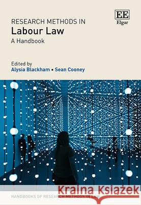 Research Methods in Labour Law – A Handbook Alysia Blackham, Sean Cooney 9781803925240