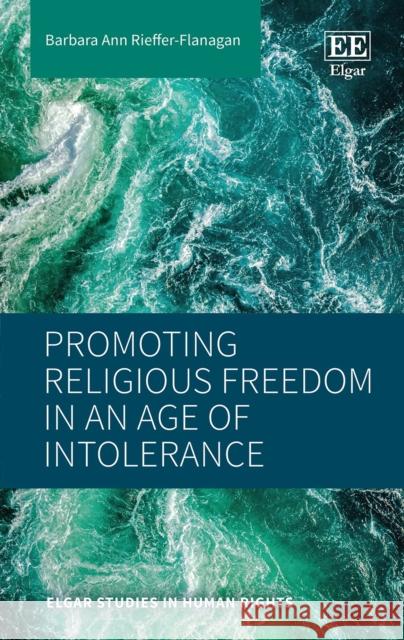 Promoting Religious Freedom in an Age of Intolerance Barbara A. Rieffer-Flanagan 9781803925868