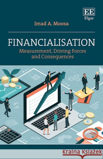 Financialisation: Measurement, Driving Forces and Consequences Imad A. Moosa 9781803926575