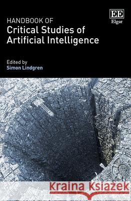 Handbook of Critical Studies of Artificial Intelligence Simon Lindgren 9781803928555 Edward Elgar Publishing Ltd
