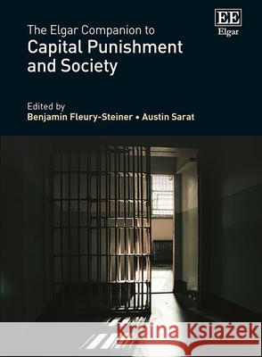 The Elgar Companion to Capital Punishment and Society Benjamin Fleury–steiner, Austin D. Sarat 9781803929149