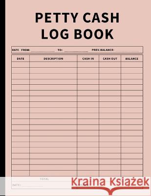 Petty Cash Log Book: Bookkeeping Ledger Book for Daily, Monthly, and Yearly Tracking of Cash In, Cash Out, Transactions, and Finances for S Anastasia Finca 9781803932149 Zara Roberts