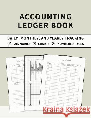 Accounting Ledger Book: Daily, Monthly, and Yearly Tracking of Accounts, Payments, Deposits, and Balance for Personal Finance and Small Busine Anastasia Finca 9781803932163 Zara Roberts