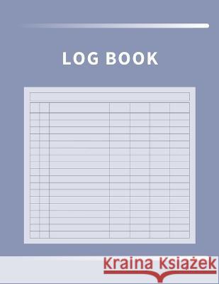 Log Book: Multipurpose with 7 Customizable Columns to Track Daily Activity, Time, Inventory and Equipment, Income and Expenses, Anastasia Finca 9781803932217 Zara Roberts