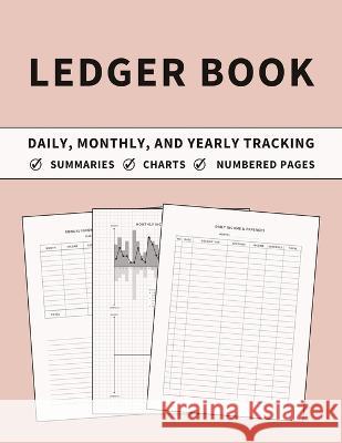 Ledger Book: Accounting Ledger and Bookkeeping Log Book for Daily, Monthly, and Yearly Tracking of Income and Expenses for Small Bu Anastasia Finca 9781803932224 Zara Roberts