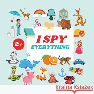 I Spy Everything Book For Kids: A Fun Alphabet Learning Themed Activity, Guessing Picture Game Book For Kids Ages 2+, Preschoolers, Toddlers & Kinderg Camelia Jacobs 9781803936086 Zara Roberts