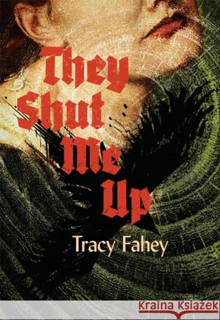 They Shut Me Up Tracy Fahey 9781803943213