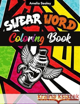 Sweary Motivational Quotes: Adult Coloring Book With Inspirational Swear Word For Stress Relief And Relaxation Amelia Sealey 9781803960852 Amelia Sealey