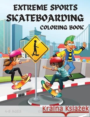 Extreme Sports Skateboarding coloring book: Perfect gift for boys and girls 4-8 ages(US Edition).Those from kindergarten and primary school children w Gregory Harvey Oxford 9781803962122