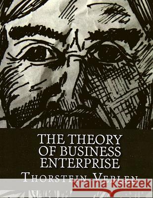 Theory of Business Enterprise - Difference Between Making Goods and Making Money Sorens Book 9781803964201 Intell World Publishers