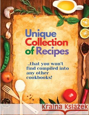 Unique Collection of Recipes That You Won't Find Compiled Into any Other Cookbooks Sorens Books 9781803964690 Intell World Publishers