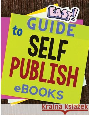 Easy and Simple Guide to Self-Publishing eBooks Exotic Publishers 9781803964751 Intell World Publishers