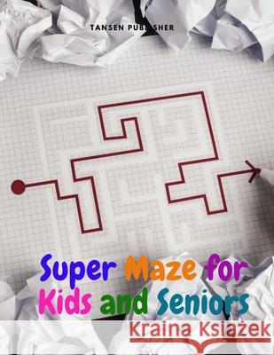 Super Maze for Kids and Seniors Tansen Publisher 9781803964973