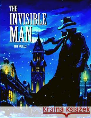 The Invisible Man: The Masterpiece of Science Fiction Books Herbert George Wells 9781803968421 Intell World Publishers