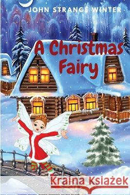 A Christmas Fairy: Christmas Stories for Children John Strange Winter 9781803968865 Intell World Publishers