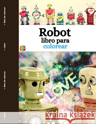 Robot Libro Para Colorear: Divertidas y sencillas páginas para colorear de robots para niños pequeños Thunder, Sonya 9781803970745 Cathrinemell Publishing