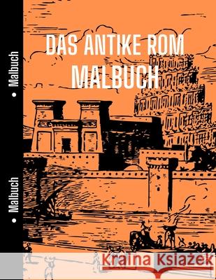 Das Antike Rom Malbuch: Gut für Geschichte Studenten, um mit Zu entspannen Altes Rom, Geschichte Malbuch Chloe, Lauren 9781803970790 Cathrine Mellpublishing