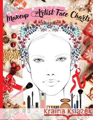 Makeup Artist Face Charts: Practice book for Makeup Lovers from Beginner to Professional, to Organize and Plan their Designs. Blank Makeup Face C Niky Jadesson 9781803971087 Cathrinemell Publishing