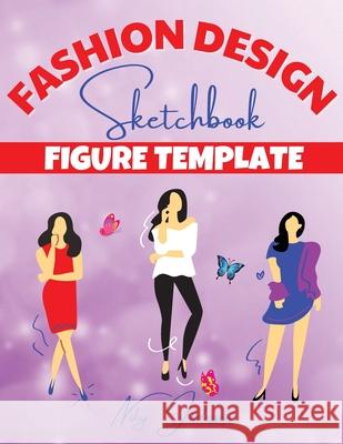 Fashion Design Sketchbook Figure Template: Fabulous Fashion Style. Fun and Style Fashion and Beauty Coloring Pages for Kids, Girls, Teens and Women wi Niky Jadesson 9781803971094 Cathrinemell Publishing