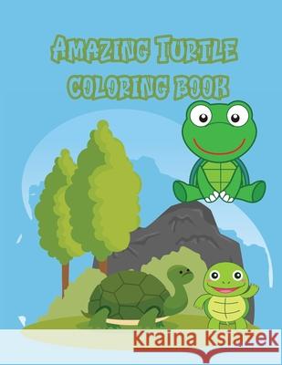 Amazing Turtle coloring book: Children Activity Book for Boys & Girls Age 3-8, with 50 Super Fun Coloring Pages of ... (Cool Kids Learning Animals) Sheridan Medland 9781803979007 Cathrinemell Publishing