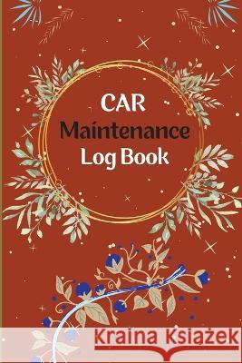 Vehicle Maintenance Log Book: Car Repair Journal, Oil Change Log Book, Vehicle and Automobile Service, Engine, Fuel, Miles, Tires Log Notes Miriam Milwakee   9781803986692 Giovanni