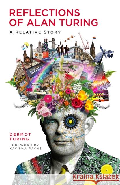 Reflections of Alan Turing: A Relative Story DERMOT TURING 9781803990125