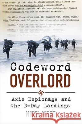 Codeword Overlord: Axis Espionage and the D-Day Landings Nigel West 9781803990576