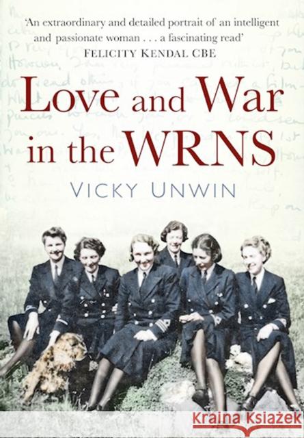 Love and War in the WRNS Vicky Unwin 9781803990590 The History Press Ltd