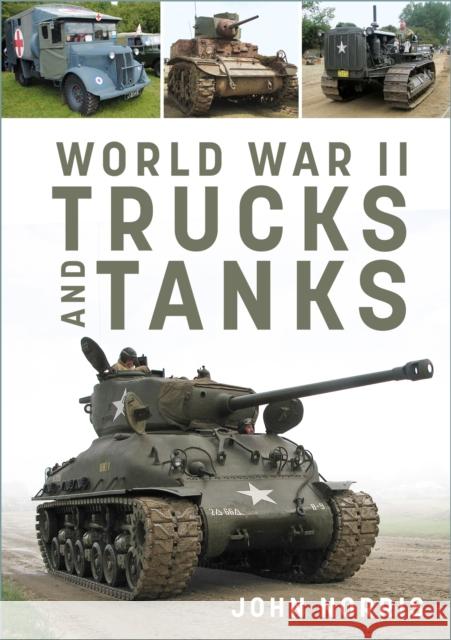 World War II Trucks and Tanks John Norris 9781803990620