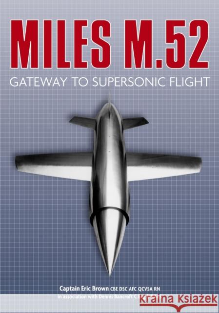 Miles M.52: Gateway to Supersonic Flight Captain Eric Brown 9781803991672 The History Press Ltd