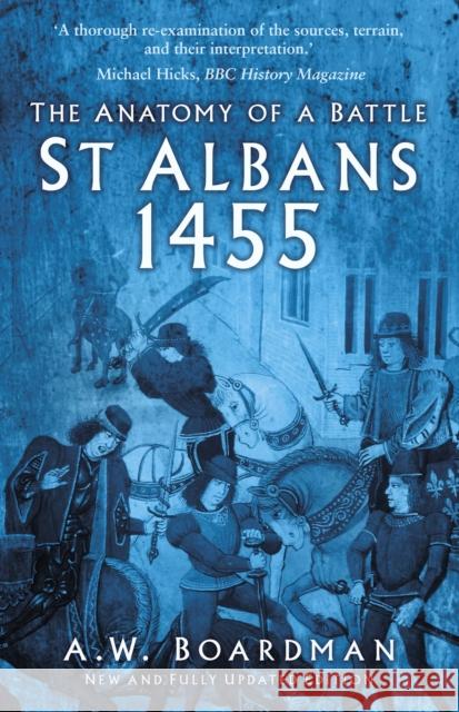St Albans 1455: The Anatomy of a Battle Andrew Boardman 9781803992785 The History Press Ltd
