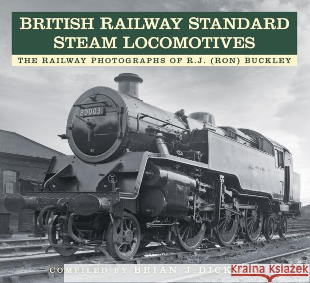 British Railway Standard Steam Locomotives: The Railway Photographs of RJ (Ron) Buckley  9781803993638 The History Press Ltd