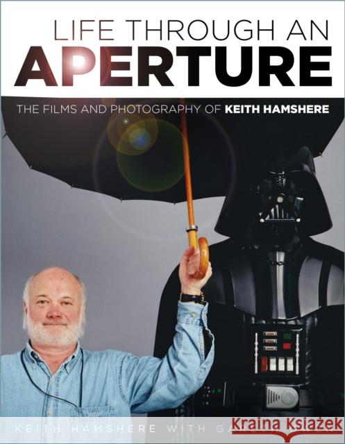 Life Through an Aperture: The Films and Photography of Keith Hamshere Keith Hamshere 9781803994079 The History Press Ltd