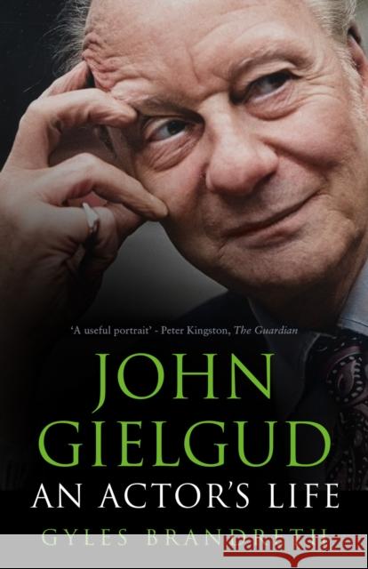 John Gielgud: An Actor's Life Gyles Brandreth 9781803995540