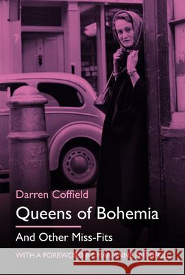 Queens of Bohemia: And Other Miss-Fits Darren Coffield 9781803995748 The History Press Ltd