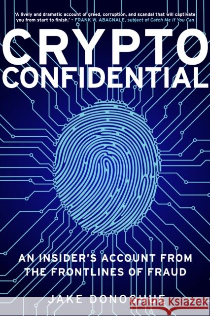 Crypto Confidential: An Insider's Account from the Frontlines of Fraud Jake Donoghue 9781803996189 The History Press Ltd