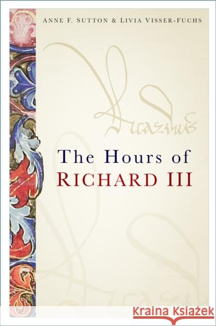 The Hours of Richard III Livia Visser-Fuchs 9781803996325 The History Press