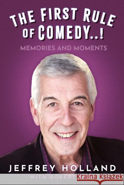 The First Rule of Comedy..!: Memories and Moments Jeffrey Holland 9781803996394 The History Press Ltd