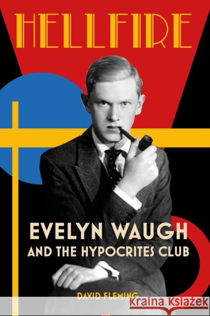 Hellfire: Evelyn Waugh and the Hypocrites Club David Fleming 9781803996516