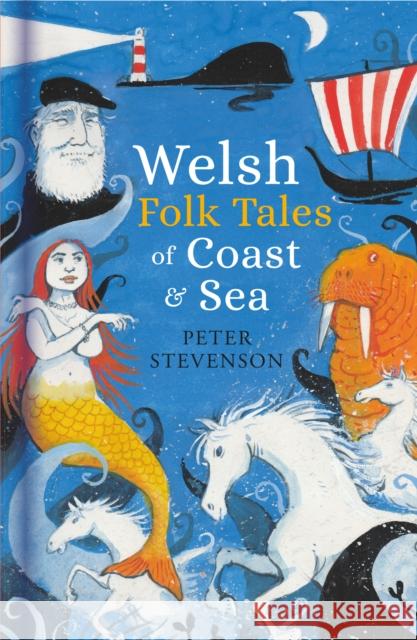 Welsh Folk Tales of Coast and Sea Peter Stevenson 9781803996622