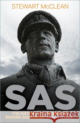 SAS: The History of the Special Raiding Squadron 'Paddy's Men' Stewart McClean 9781803996943