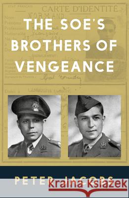 The SOE's Brothers of Vengeance Peter Jacobs 9781803996950