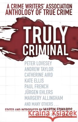 Truly Criminal: A Crime Writers' Association Anthology of True Crime  9781803996998 The History Press Ltd