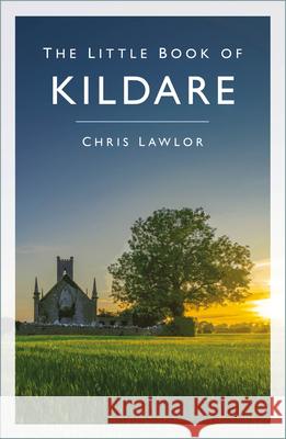 The Little Book of Kildare Chris Lawlor 9781803997032