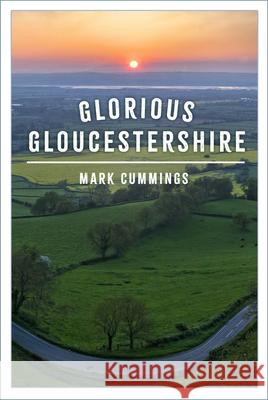 Glorious Gloucestershire Mark Cummings 9781803997537